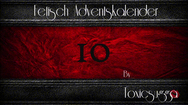 *X_MAS  FETISCH ADVENTSKALENDER*10