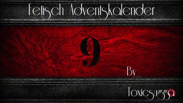 *X_MAS  FETISCH ADVENTSKALENDER*9